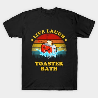 Live Laugh Toaster Bath Funny Vintage T-Shirt